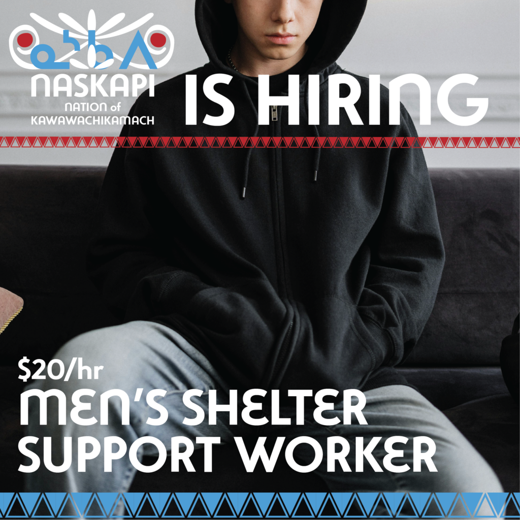 The image is a job advertisement for the Naskapi Nation of Kawawachikamach. It shows a person sitting on a couch, wearing a black hoodie, with the following text: "Naskapi Nation of Kawawachikamach is hiring." The job position being advertised is "Men's Shelter Support Worker" at a rate of $20 per hour. The design includes decorative elements, such as a red patterned line and a blue geometric border.